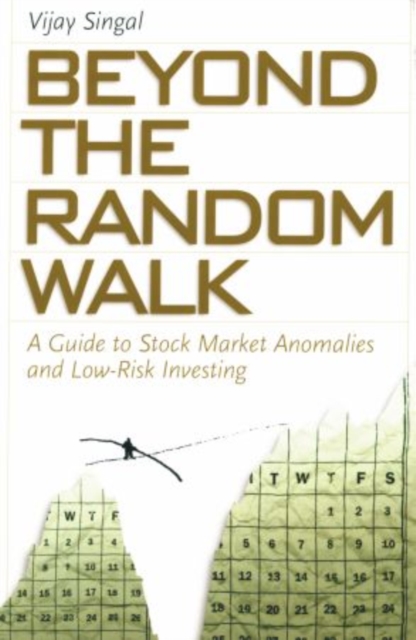 Beyond the Random Walk : A Guide to Stock Market Anomalies and Low-Risk Investing, Paperback / softback Book