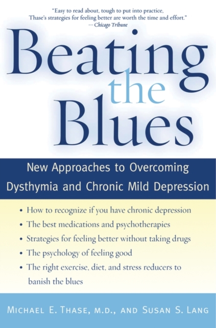 Beating the Blues : New Approaches to Overcoming Dysthymia and Chronic Mild Depression, Paperback / softback Book