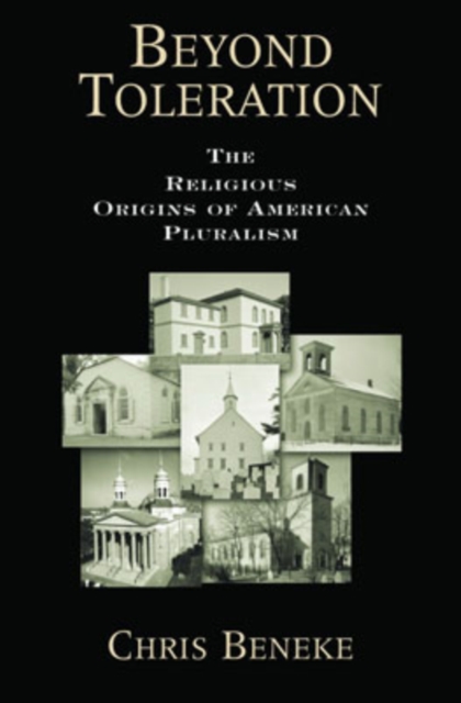 Beyond Toleration : The Religious Origins of American Pluralism, Hardback Book