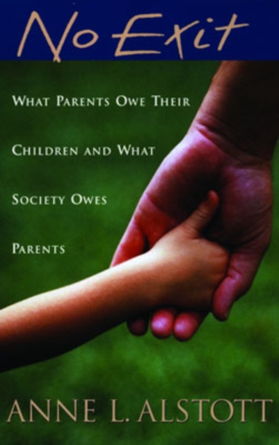 No Exit : What Parents Owe Their Children and What Society Owes Parents, Paperback / softback Book