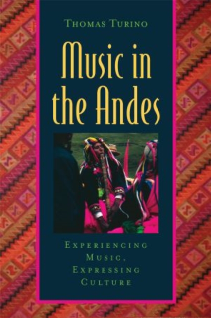Music in the Andes : Experiencing Music, Expressing Culture, Mixed media product Book