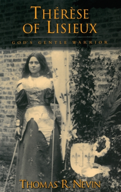 Therese of Lisieux : God's Gentle Warrior, Hardback Book