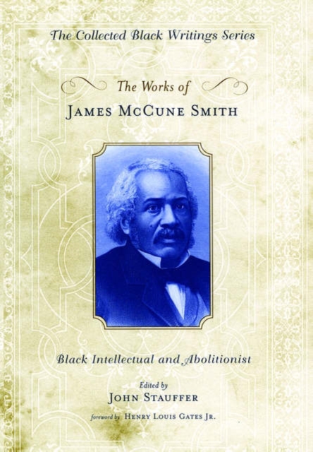 The Works of James McCune Smith : Black Intellectual and Abolitionist, Hardback Book