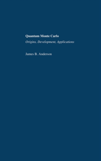 Quantum Monte Carlo : Origins, Development, Applications, Hardback Book