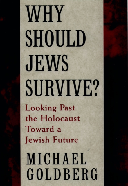 Why Should Jews Survive? : Looking Past the Holocaust toward a Jewish Future, PDF eBook