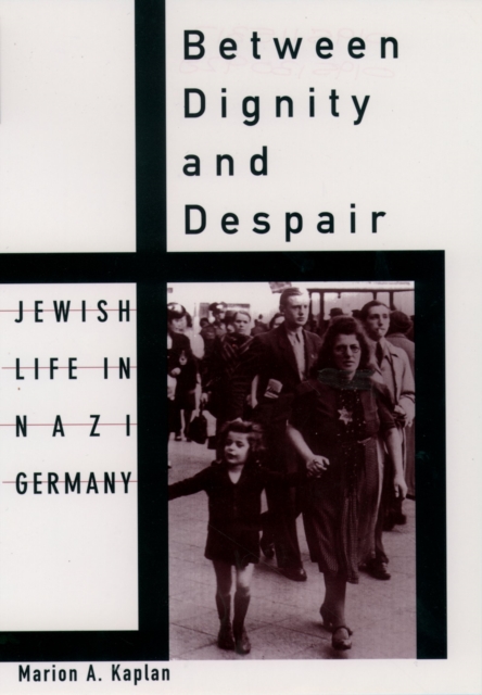 Between Dignity and Despair : Jewish Life in Nazi Germany, PDF eBook