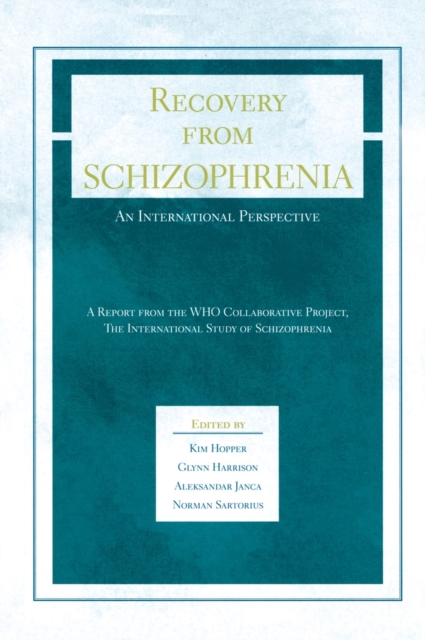 Recovery from Schizophrenia : An international perspective - A report from the WHO Collaborative Project, The International Study of Schizophrenia, Hardback Book