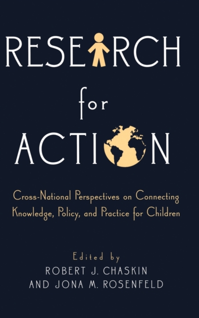 Research for Action : Cross-national perspectives on connecting knowledge, policy, and practice for children, Hardback Book