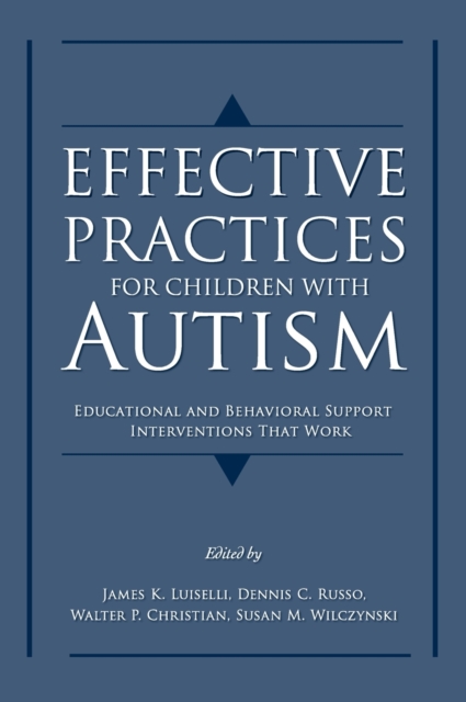 Effective Practices for Children with Autism : Educational and behavior support interventions that work, Hardback Book