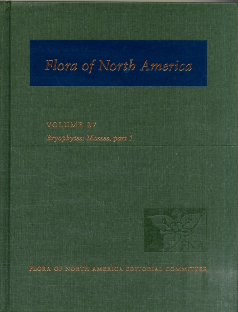 Flora of North America: Volume 27: Bryophytes: Mosses, Part 1, Hardback Book