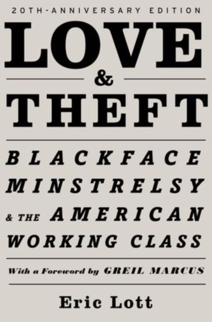Love & Theft : Blackface Minstrelsy and the American Working Class, Paperback / softback Book