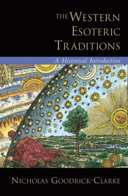 The Western Esoteric Traditions : A Historical Introduction, Hardback Book