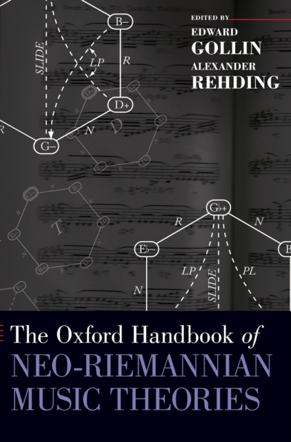 The Oxford Handbook of Neo-Riemannian Music Theories, Hardback Book