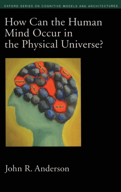 How Can the Human Mind Occur in the Physical Universe?, Hardback Book