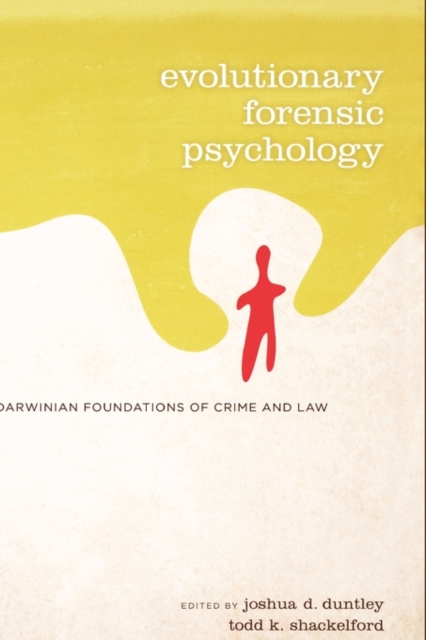 Evolutionary Forensic Psychology : Darwinian Foundations of Crime and Law, Hardback Book