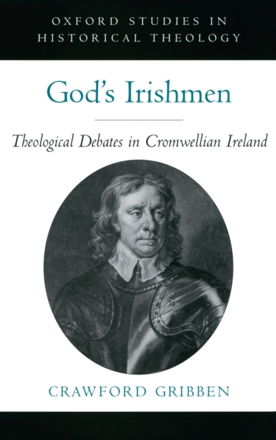 God's Irishmen : Theological Debates in Cromwellian Ireland, Hardback Book