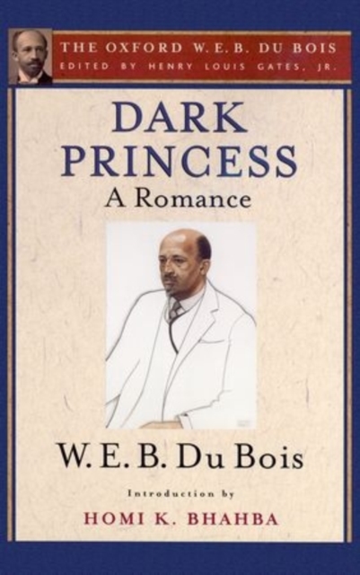 Dark Princess (The Oxford W. E. B. Du Bois) : A Romance, Hardback Book