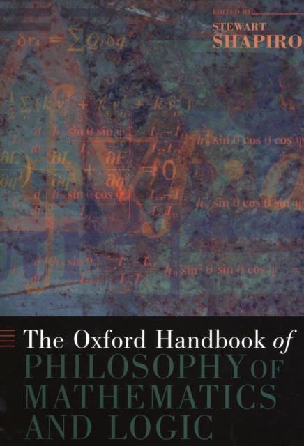 The Oxford Handbook of Philosophy of Mathematics and Logic, Paperback / softback Book