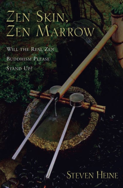 Zen Skin, Zen Marrow : Will the Real Zen Buddhism Please Stand Up?, Hardback Book