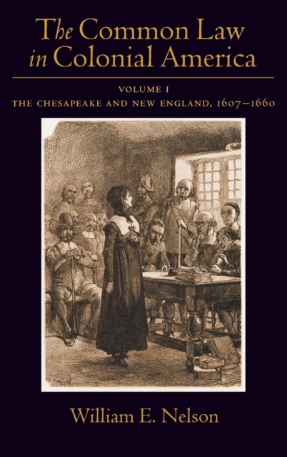 The Common Law of Colonial America : Volume I: The Chesapeake and New England 1607-1660, Hardback Book