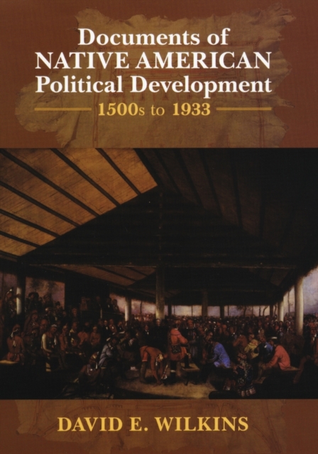 Documents of Native American Political Development : 1500s to 1933, Hardback Book