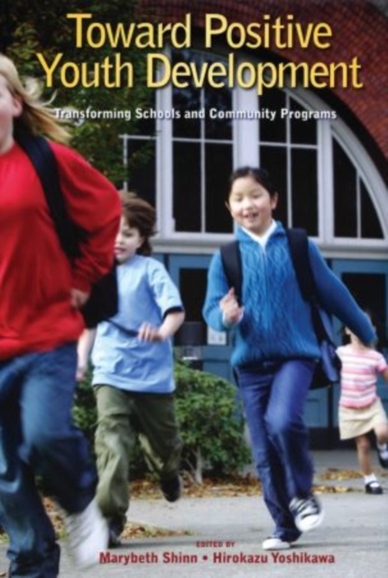 Toward Positive Youth Development : Transforming Schools and Community Programs, Hardback Book