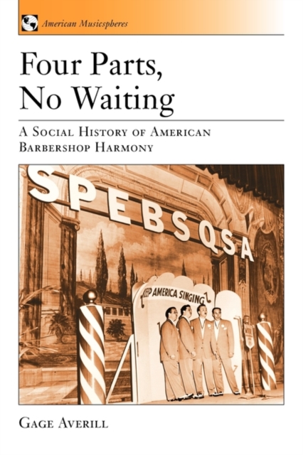 Four Parts, No Waiting : A Social History of American Barbershop Quartet, Paperback / softback Book