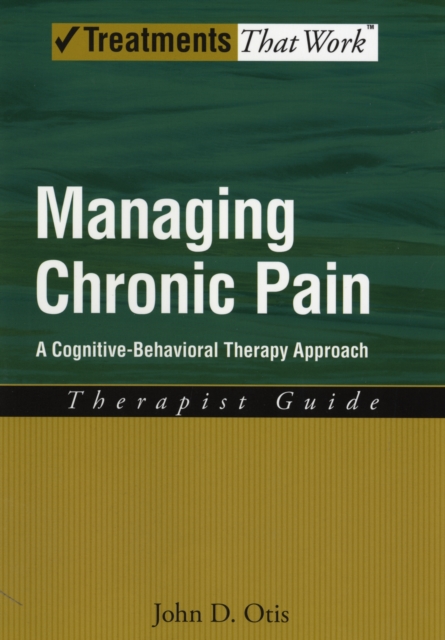Managing Chronic Pain : A Cognitive-Behavioral Therapy Approach, Therapist Guide, Paperback / softback Book