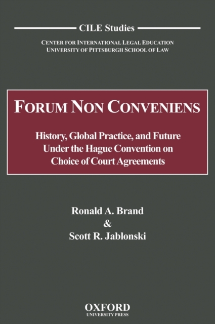 Forum Non Conveniens : History, Global Practice, and Future under the Hague Convention on Choice of Court Agreements, Hardback Book