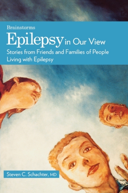 Epilepsy in Our View : Stories from Friends and Family of People Living with Epilepsy, Paperback / softback Book