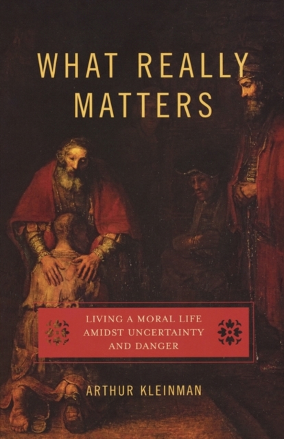 What Really Matters : Living a Moral Life amidst Uncertainty and Danger, Paperback / softback Book