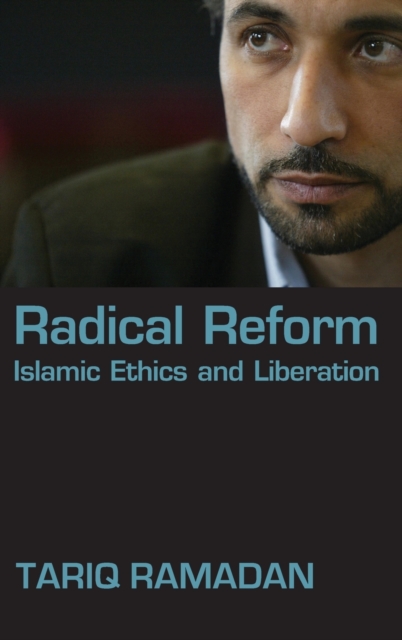 Radical Reform : Islamic Ethics and Liberation, Hardback Book