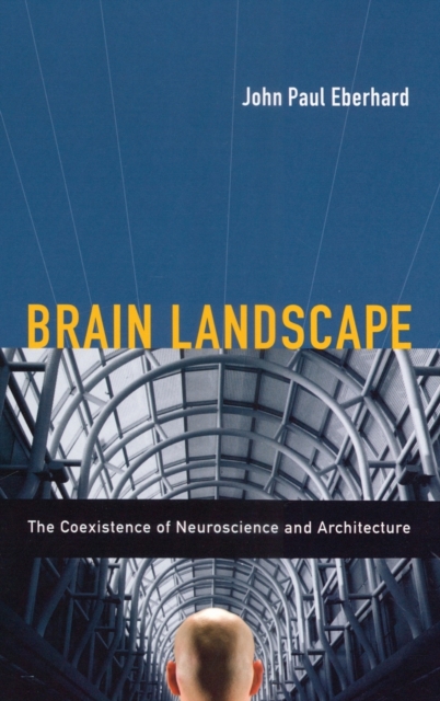 Brain Landscape : The Coexistence of Neuroscience and Architecture, Hardback Book