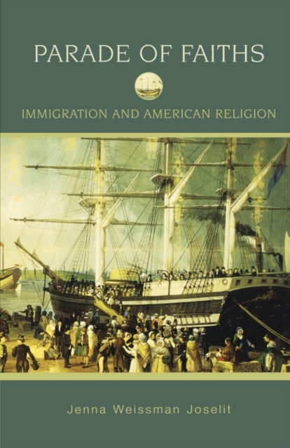 Parade of Faiths : Immigration and American Religion, Paperback / softback Book