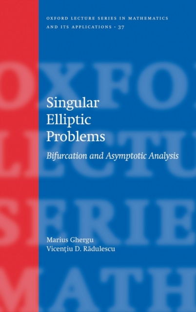 Singular Elliptic Problems : Bifurcation & Asymptotic Analysis, Hardback Book
