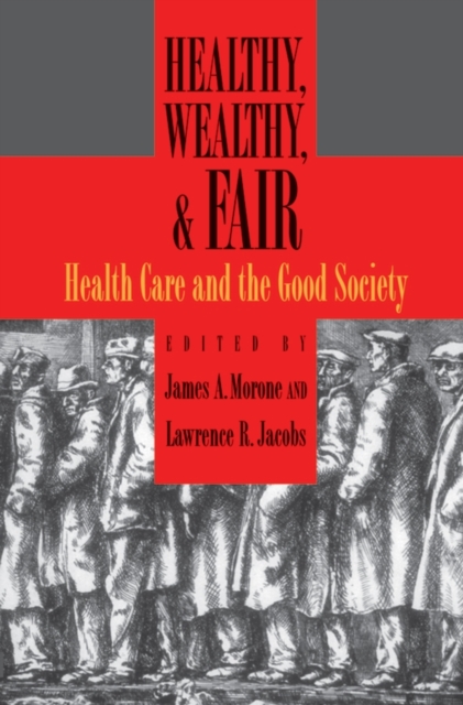 Healthy, Wealthy, and Fair : Health Care and the Good Society, Paperback / softback Book