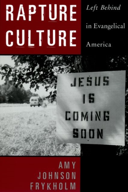 Rapture Culture : Left Behind in Evangelical America, Paperback / softback Book