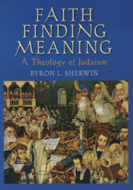 Faith Finding Meaning : A Theology of Judaism, Hardback Book