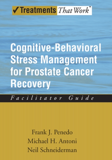 Cognitive-Behavioral Stress Management for Prostate Cancer Recovery : Facilitator Guide, Paperback / softback Book