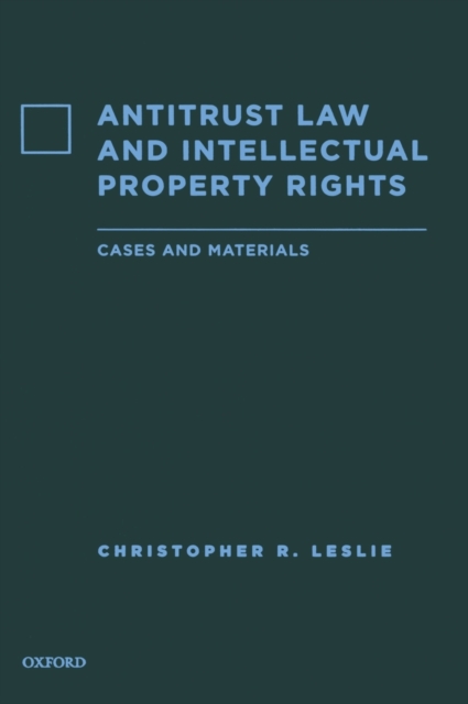 Antitrust Law and Intellectual Property Rights : Cases and Materials, Hardback Book