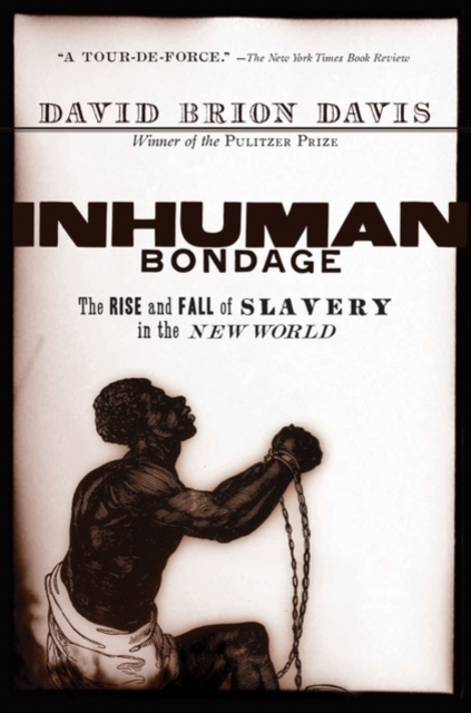 Inhuman Bondage : The Rise and Fall of Slavery in the New World, Paperback / softback Book
