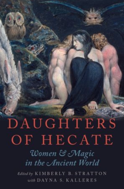 Daughters of Hecate : Women and Magic in the Ancient World, Paperback / softback Book