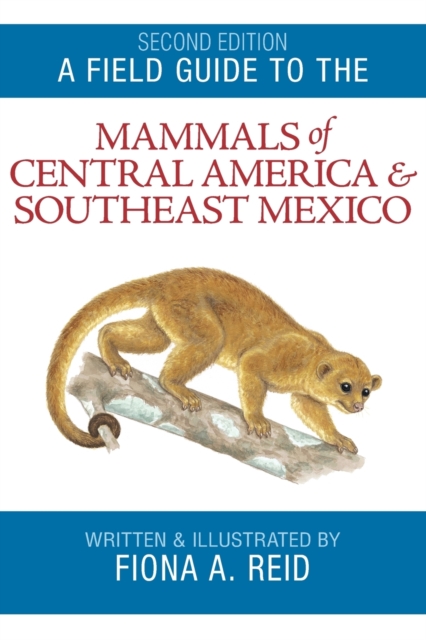 A Field Guide to the Mammals of Central America and Southeast Mexico, Paperback / softback Book