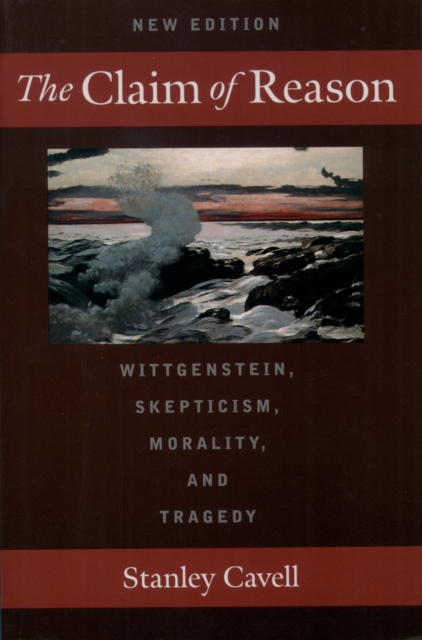 The Claim of Reason : Wittgenstein, Skepticism, Morality, and Tragedy, PDF eBook