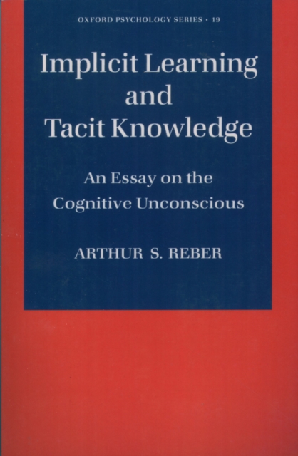 Implicit Learning and Tacit Knowledge : An Essay on the Cognitive Unconscious, PDF eBook