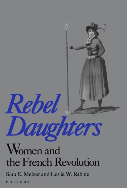Rebel Daughters : Women and the French Revolution, PDF eBook