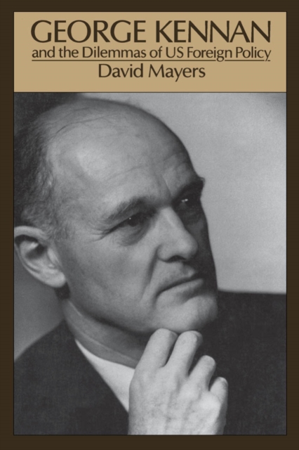 George Kennan and the Dilemmas of US Foreign Policy, PDF eBook