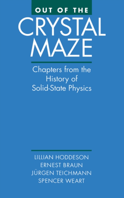Out of the Crystal Maze : Chapters from The History of Solid State Physics, PDF eBook