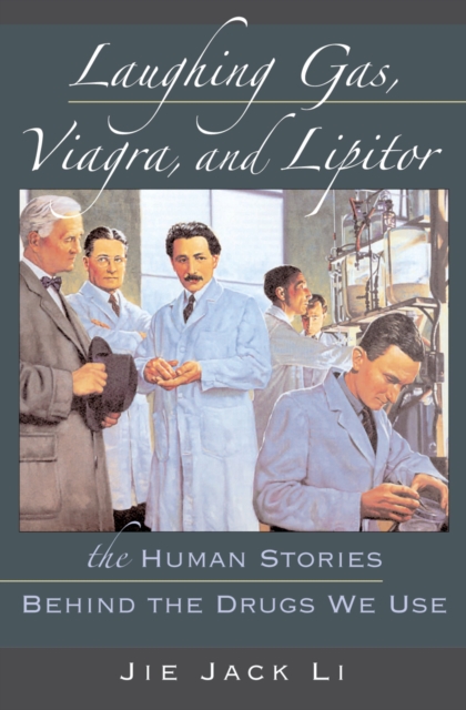Laughing Gas, Viagra, and Lipitor : The Human Stories behind the Drugs We Use, PDF eBook