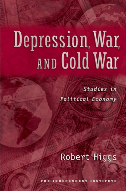 Depression, War, and Cold War : Studies in Political Economy, PDF eBook